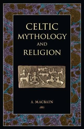 Celtic Mythology & Religion - A Macbain