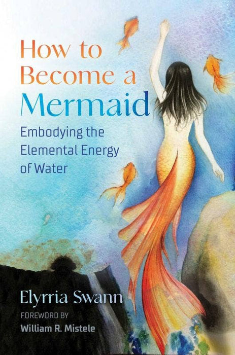 How to Become a Mermaid: Elemental Energy of Water - Elyrria Swann