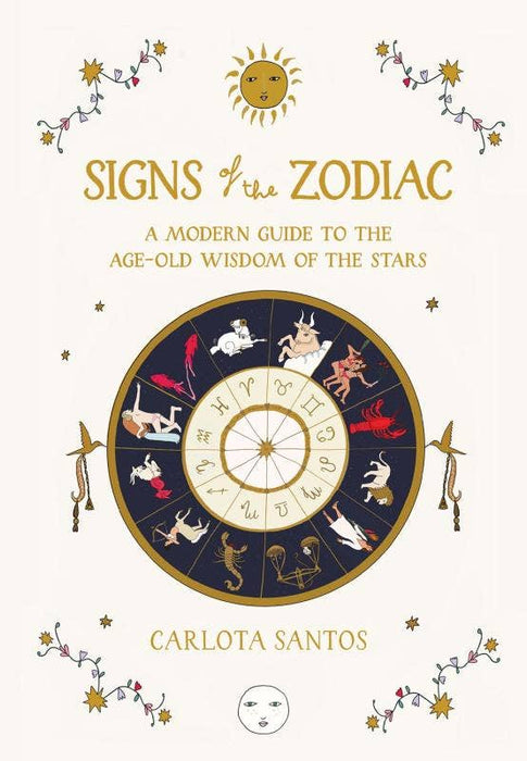 Signs of the Zodiac: A Modern Guide to the Age-Old Wisdom - Carlota Santos