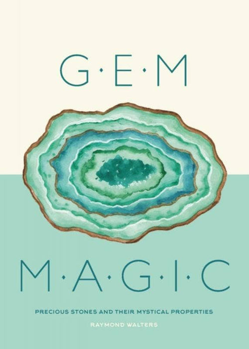 Gem Magic: Precious Stones and Their Mystical Qualities - Raymond Walters
