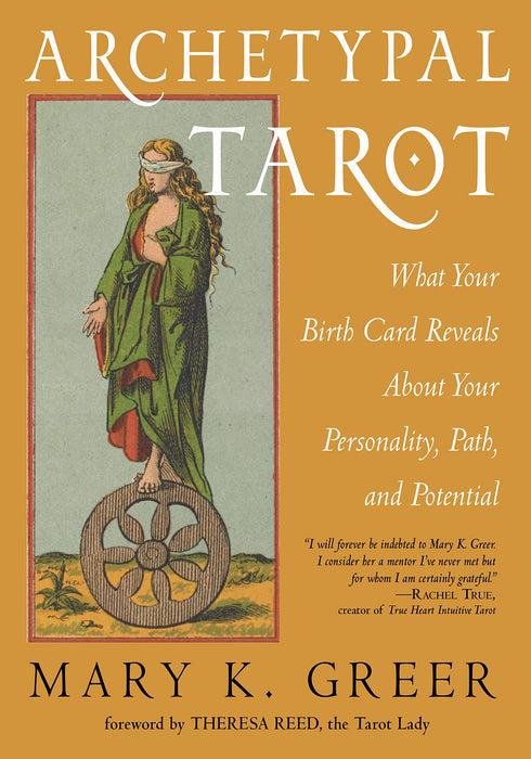Archetypal Tarot: What Your Birth Card Reveals About Your Personality, Your Path, and Your Potential - Mary K. Greer, Theresa Reed