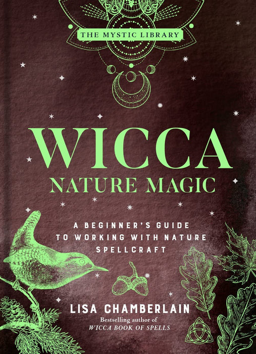 Wicca Nature Magic: A Beginner's Guide to Working with Nature Spellcraft - Lisa Chamberlain