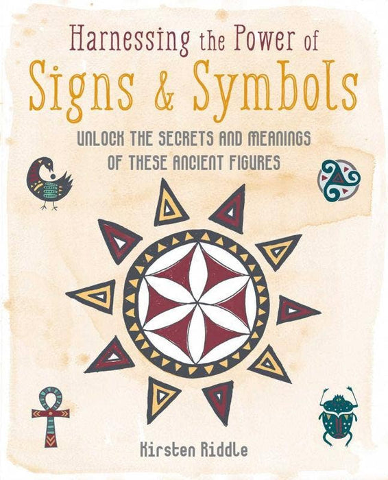 Harnessing the Power of Signs & Symbols: Unlock The Secrets - Kirsten Riddle