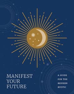 Manifest Your Future: A Guide For The Modern Mystic - Helen Vaux