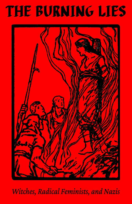 The Burning Lies: Witches, Radical Feminists, and Nazis - R. J. Gillis (Zine elikkäs vihkonen)