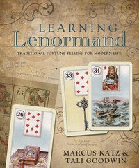 Learning Lenormand : Traditional Fortune Telling for Modern Life - Marcus Katz, Tali Goodwin