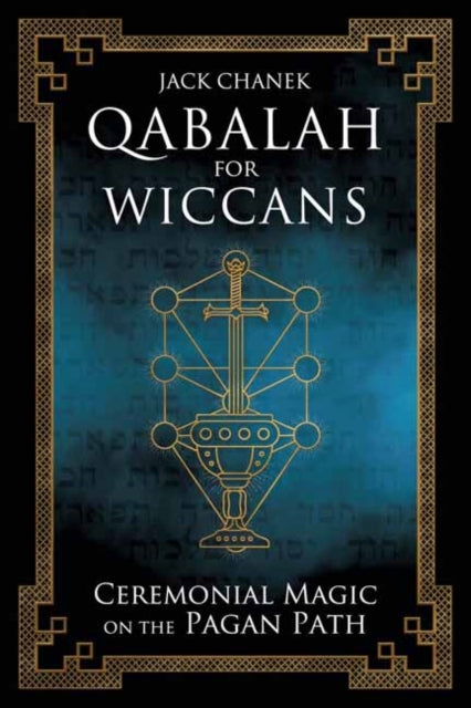 Qabalah for Wiccans : Ceremonial Magic on the Pagan Path - Jack Chanek