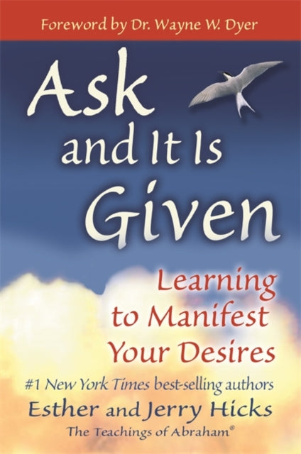 Ask and It is Given : Learning to Manifest Your Desires - Esther Hicks, Jerry Hicks