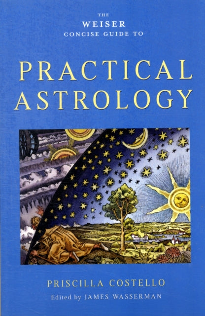 Weiser Concise Guide to Practical Astrology - Priscilla Costello