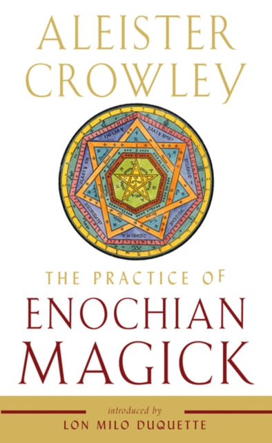 The Practice of Enochian Magick - Aleister Crowley , Lon Milo DuQuette