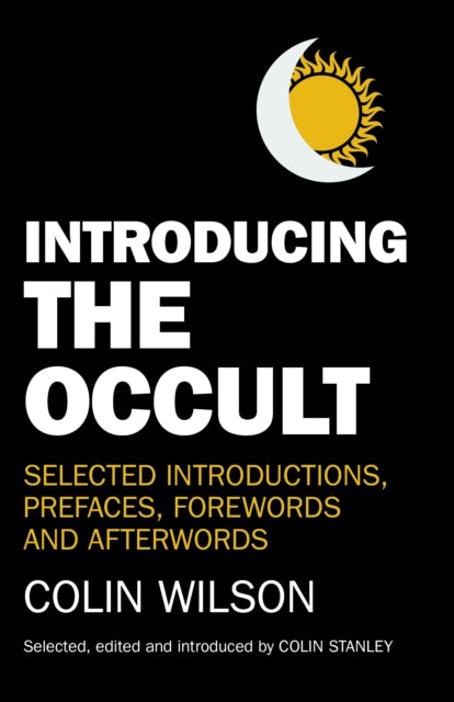 Introducing the Occult - selected introductions, prefaces, forewords and afterwords - Colin Wilson, Colin Stanley