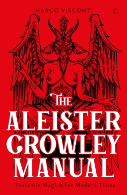 The Aleister Crowley Manual : Thelemic Magick for Modern Times - Marco Visconti