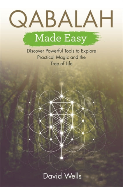 Qabalah Made Easy : Discover Powerful Tools to Explore Practical Magic and the Tree of Life - David Wells