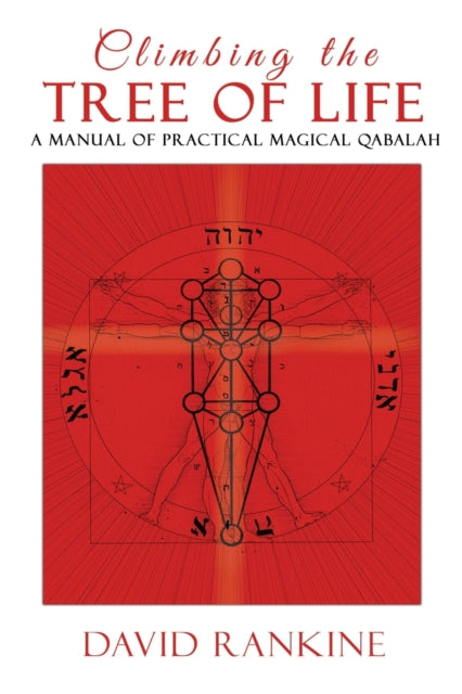 Climbing the Tree of Life : A Manual of Practical Magickal Qabalah - David Rankine