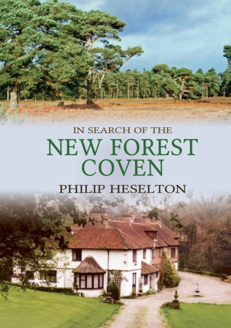 In Search of the New Forest Coven - Philip Heselton