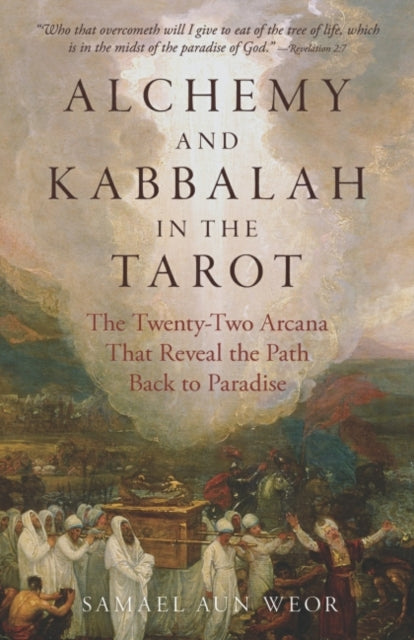 Alchemy and Kabbalah - New Edition : The Twenty-Two Arcana That Reveal the Path Back to Paradise - Samael Aun Weor
