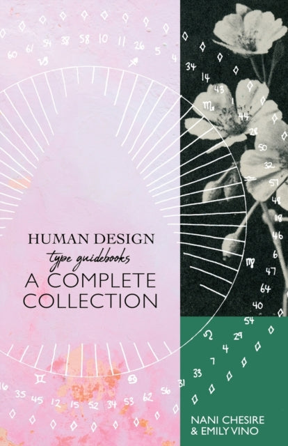Human Design Type Guidebook : A Complete Collection: Generators, Manifestors, Manifesting Generators, Projectors, Reflectors - Nani Chesire, Emily Vino