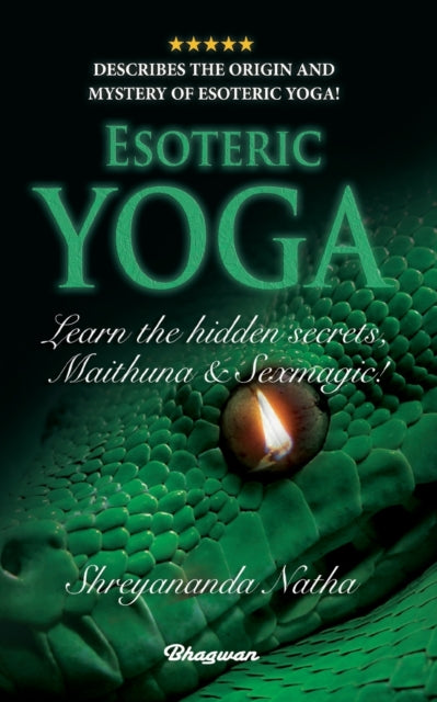 ESOTERIC YOGA - Learn Maithuna and Sex Magic : By Bestselling author Shreyananda Natha! : SEVEN -Shreyananda Natha
