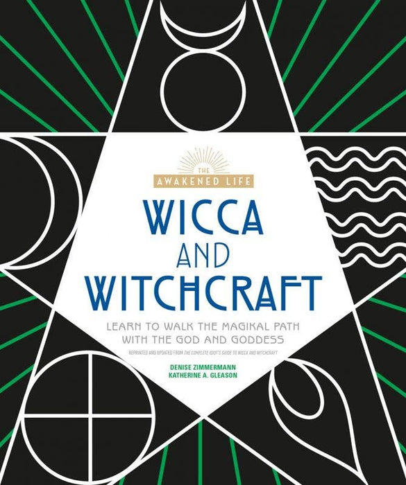 Wicca and Witchcraft: Learn to Walk the Magikal Path - Denise Zimmermann, Katherine A. Gleason