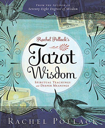 Rachel Pollack's Tarot Wisdom: Spiritual Teachings and Deeper Meanings - Rachel Pollack