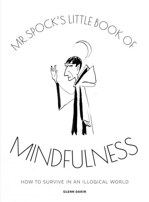 Mr. Spock's Little Book of Mindfulness - Glenn Dakin
