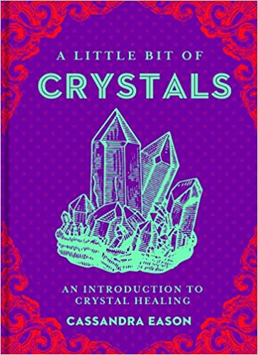 A Little Bit of Crystals: An Introduction to Crystal Healing - Cassandra Eason - Tarotpuoti