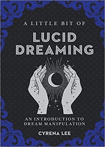 A Little Bit of Lucid Dreaming: An Introduction to Dream Manipulation (Volume 27) - Cyrena Lee - Tarotpuoti
