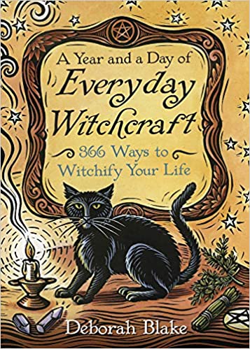 A Year and a Day of Everyday Witchcraft: 366 Ways to Witchify Your Life A Year and a Day of Everyday Witchcraft: 366 Ways to Witchify Your Life - Deborah Blake - Tarotpuoti