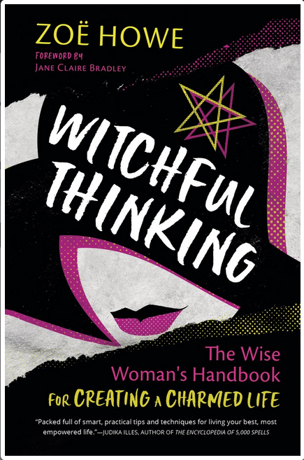 Witchful Thinking: The Wise Woman's Handbook - Zoe Howe