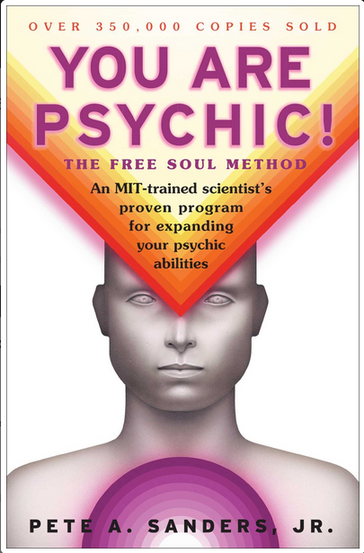 You Are Psychic!: The Free Soul Method - Pete A. Sanders Jr.