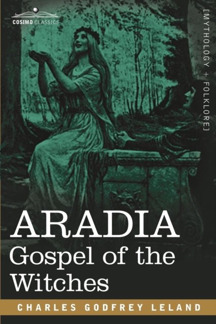 Aradia : Gospel of the Witches (Cosimo Classics) - Charles Godfrey Leland - Tarotpuoti