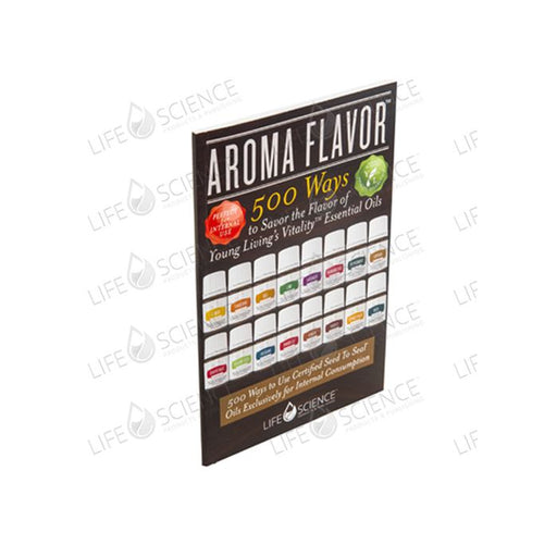 Aroma Flavor - 500 ways to savor the flavor of Young Living Essential Oils - Tarotpuoti