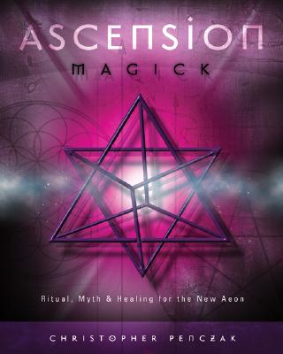 Ascension Magick Ritual, Myth & Healing For The New Aeon- Christopher Penczak - Tarotpuoti