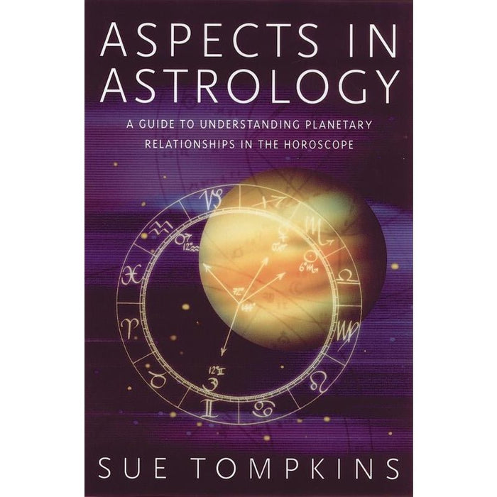 Aspects In Astrology: Planetary Relationships in Horoscopes - Sue Tompkins - Tarotpuoti