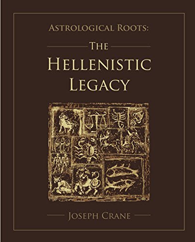 Astrological Roots: The Hellenistic Legacy - Joseph Crane - Tarotpuoti