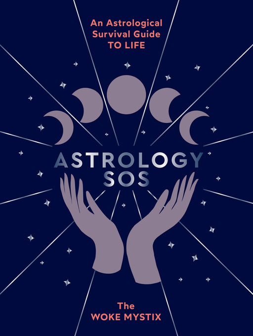 Astrology SOS: An Astrological Survival Guide to Life - Woke Mystix - Tarotpuoti