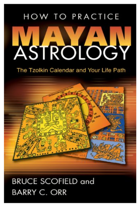 How to Practice Mayan Astrology: The Tzolkin Calendar - Bruce Scofield
