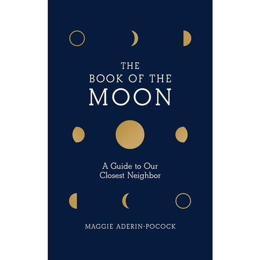 Book of the Moon: A Guide to Our Closest Neighbor - Maggie Aderin.Pocock - Tarotpuoti