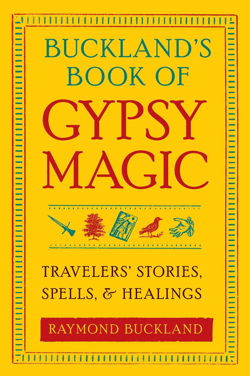 Buckland'S Book of Gypsy Magic : Travelers' Stories, Spells, and Healings - Raymond Buckland - Tarotpuoti