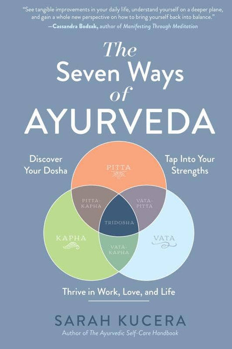 Seven Ways of Ayurveda: Discover Your Dosha - Sarah Kucera