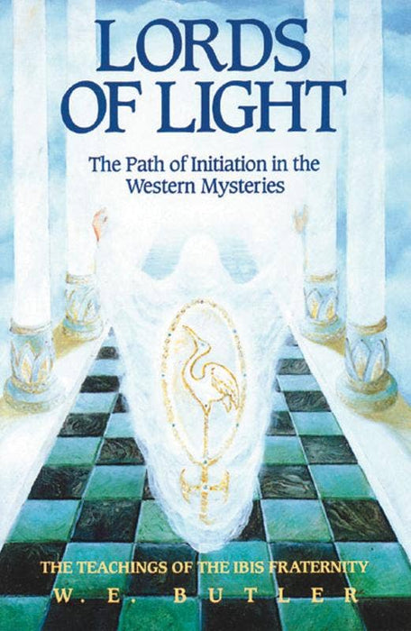 Lords of Light: Initiation in the Western Mysteries - W. E. Butler