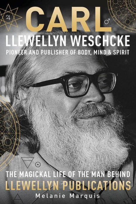 Carl Llewellyn Weschcke: Pioneer & Publisher - Melanie Marquis