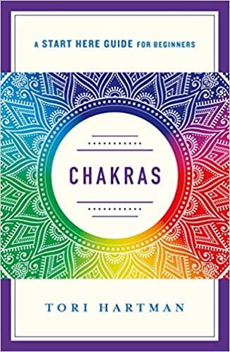Chakras: Using the Chakras for Emotional, Physical, and Spiritual Well-Being (A Start Here Guide) - Tori Hartman - Tarotpuoti