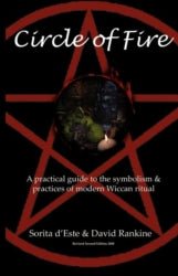 Circle Of Fire: A Practical Guide To The Symbolism & Practices Of Modern Wiccan Ritual - David Rankine, Sorita D'Este - Tarotpuoti