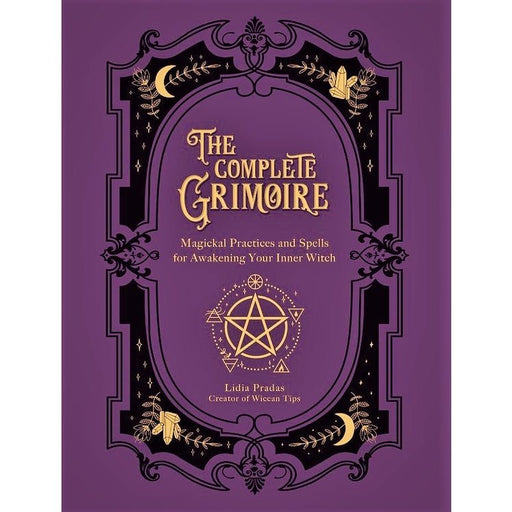 Complete Grimoire: Magickal Practices and Spells - Lidia Pradas - Tarotpuoti