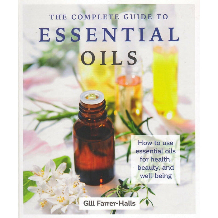 Complete Guide to Essential Oils: Health, Beauty, & Wellness - Gill Farrer-Halls - Tarotpuoti