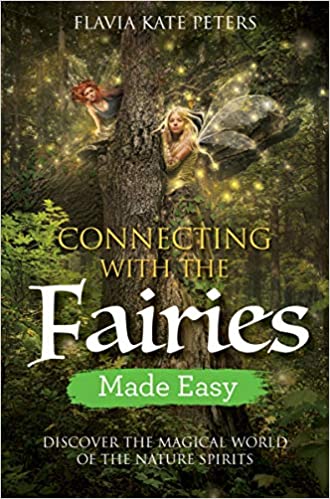 Connecting with the Fairies Made Easy: Discover the Magical World of the Nature Spirits – Flavia Kate Peters - Tarotpuoti