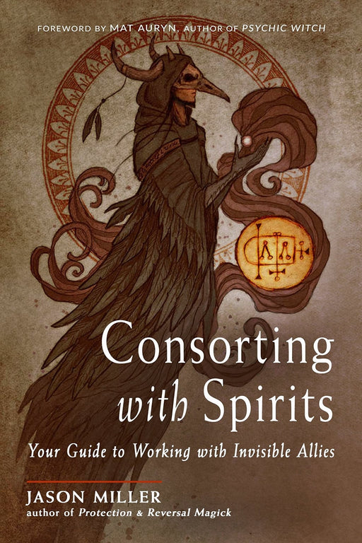 Consorting with Spirits: Your Guide to Working with Invisible Allies - Jason Miller, Mat Auryn - Tarotpuoti