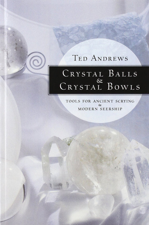 Crystal Balls & Crystal Bowls: Tools for Ancient Scrying & Modern Seership (Crystals and New Age) – Ted Andrews - Tarotpuoti