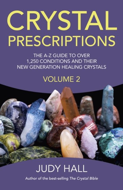 Crystal Prescriptions VOLUME 2 - The A-Z guide to over 1,200 symptoms and their healing crystals - Judy Hall - Tarotpuoti